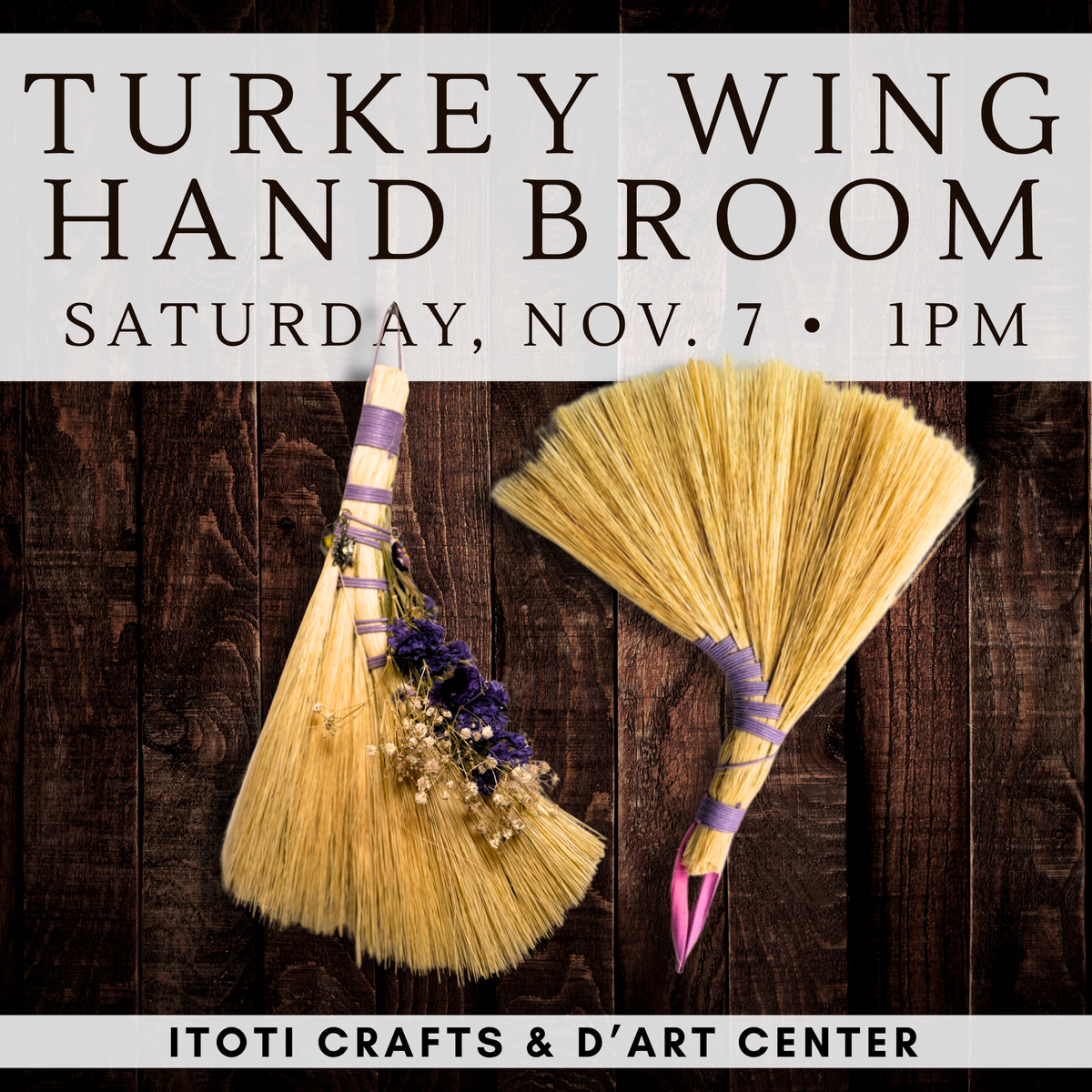 Turkey Wing Broom Making Workshop at d'Art Center